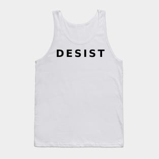 DESIST - black text Tank Top